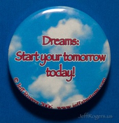 Dreams: Start your tomorrow today!