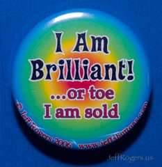 I am brilliant! ...or toe I am sold
